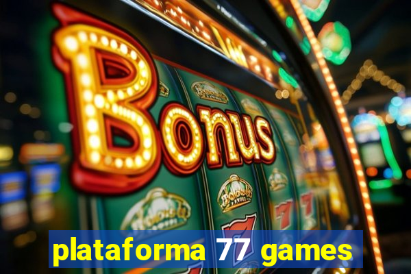 plataforma 77 games